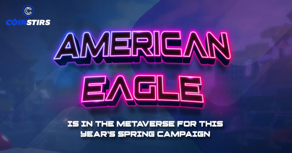 "Members Always" Campaign Promotion of American Eagle is in the Metaverse