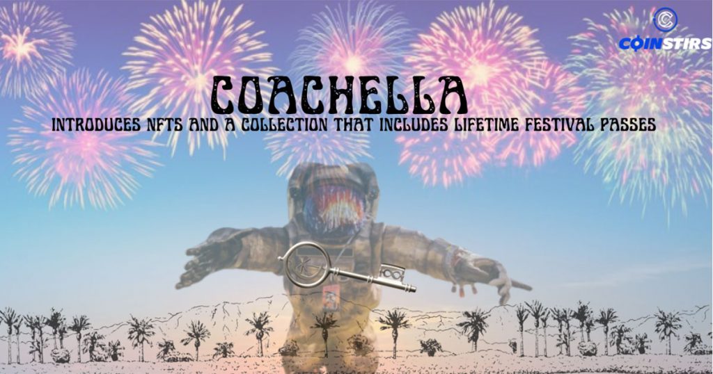 Coachella Introduces NFTs and a Collection That Includes Lifetime Festival Passes