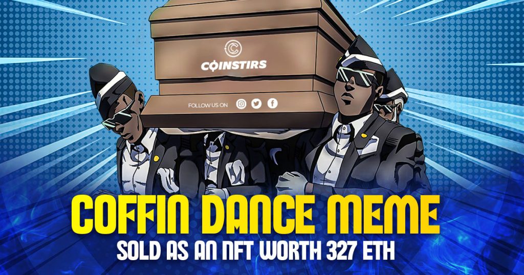 That’s Worth $1,047,806 for the Coffin Dance Meme