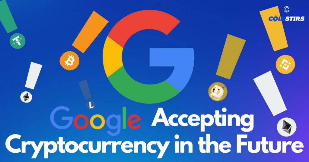 Google Accepting Cryptocurrency in the Future