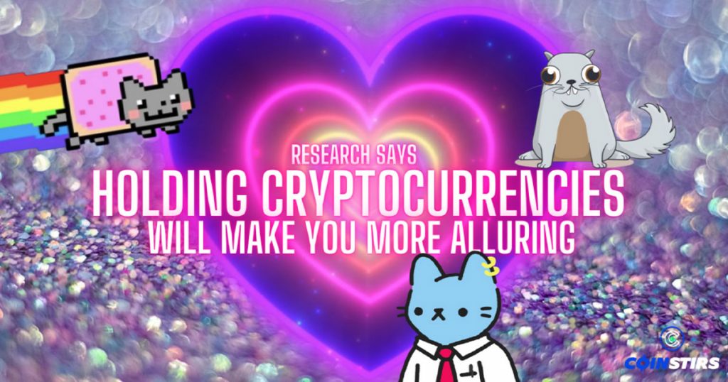 Research Says Holding Cryptocurrencies Will Make You More Alluring