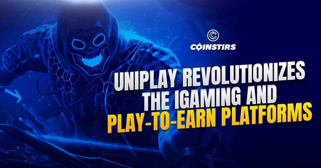Uniplay is On a Mission Dedicated for Gamers to Earn While Playing